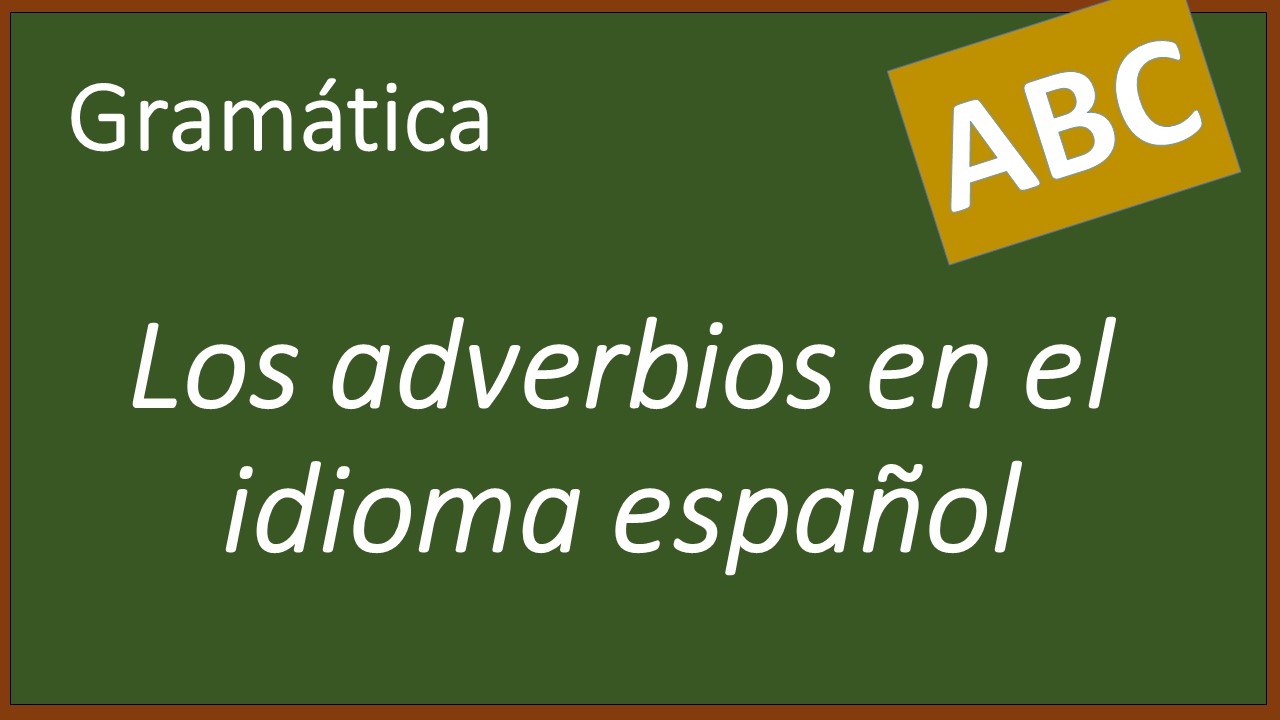 Los adverbios en el idioma español | Bajo La Estrella